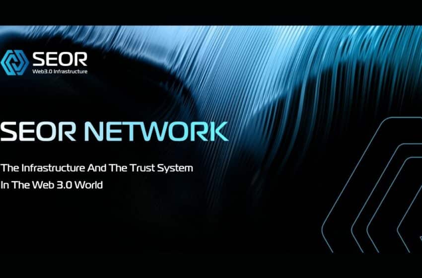  SEOR Network, the next generation of decentralized Web3.0 application